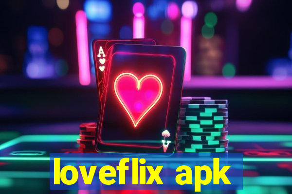 loveflix apk